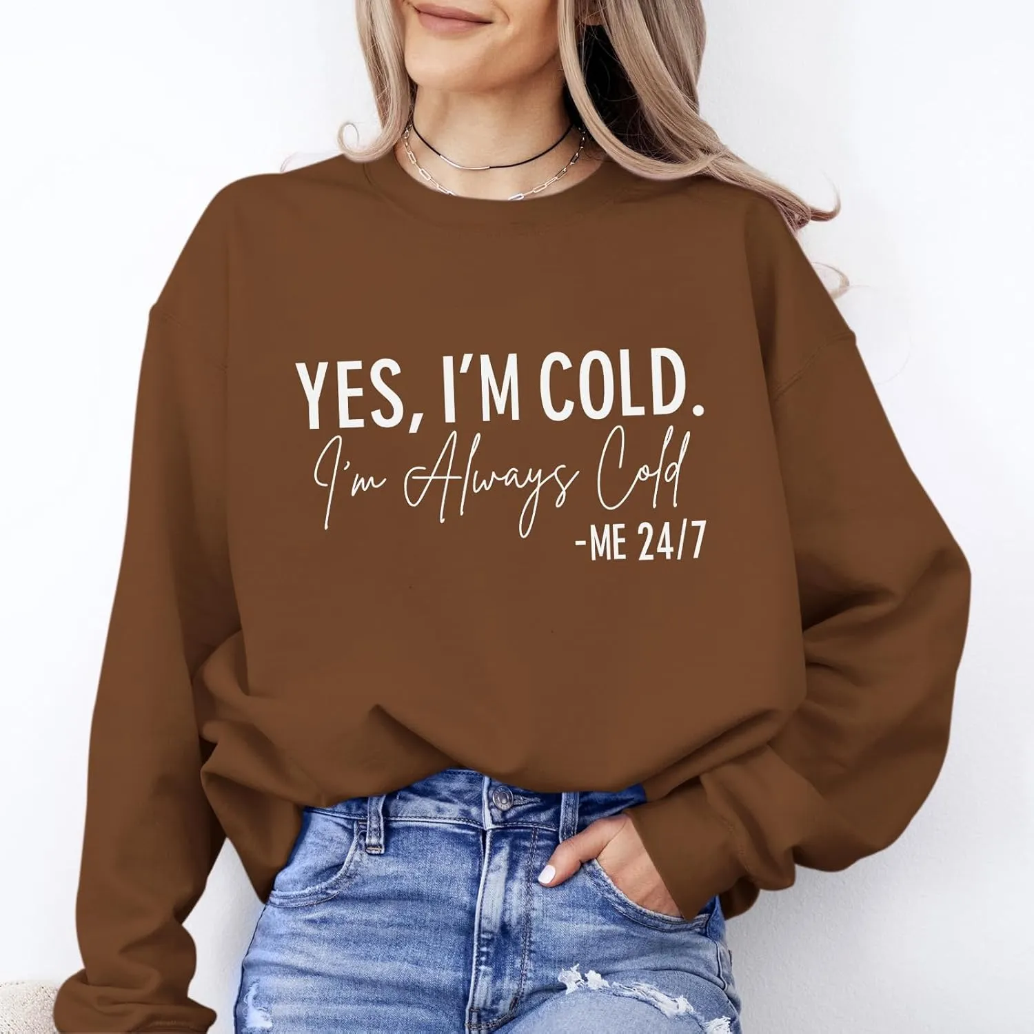 Yes I'M Cold Me 24/7 Always Cold Sweatshirt For Women Crewneck Winter Freezing Sweatshirts Funny Pullover Hoodies