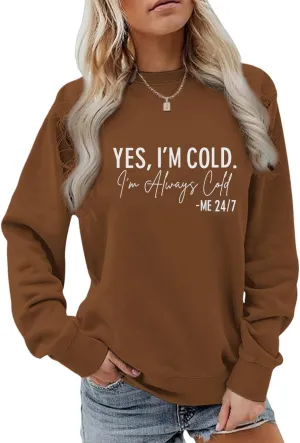 Yes I'M Cold Me 24/7 Always Cold Sweatshirt For Women Crewneck Winter Freezing Sweatshirts Funny Pullover Hoodies